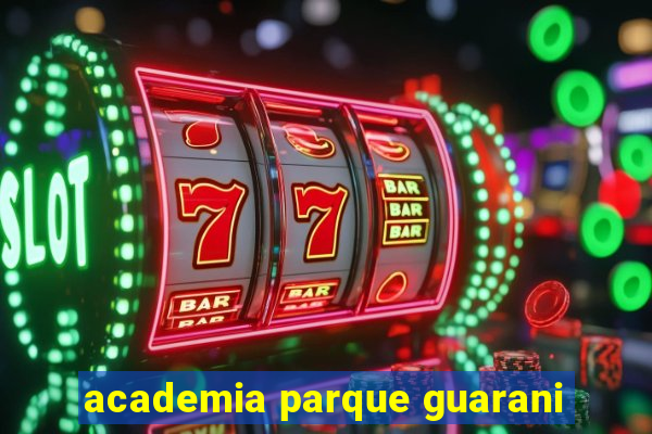 academia parque guarani