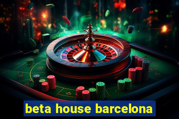 beta house barcelona