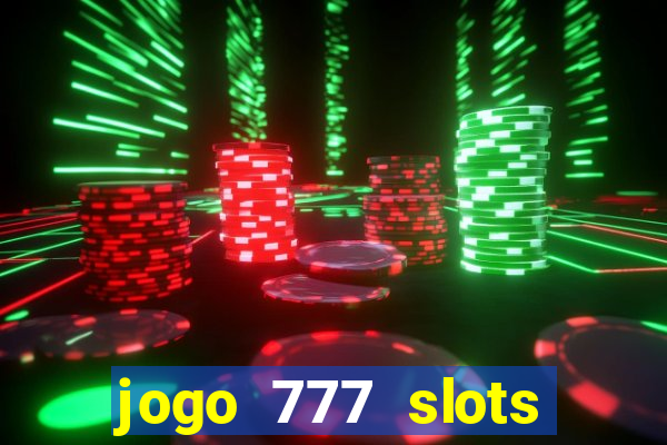 jogo 777 slots paga mesmo