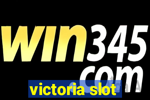 victoria slot