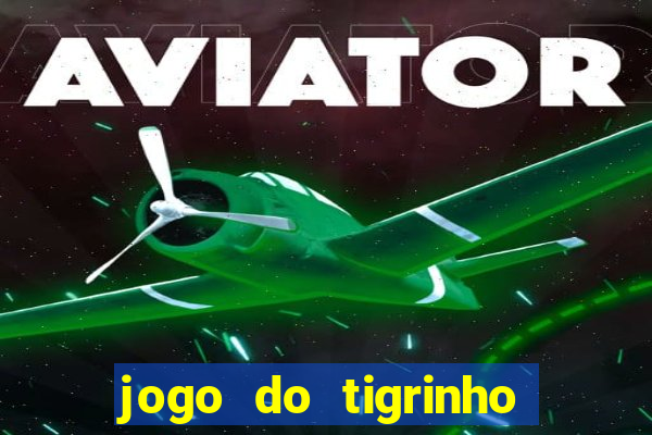 jogo do tigrinho na betano