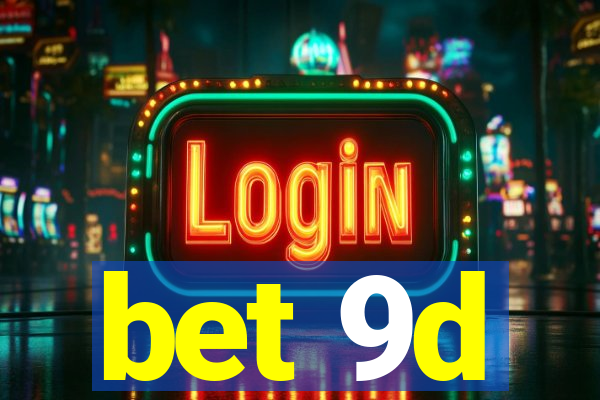 bet 9d