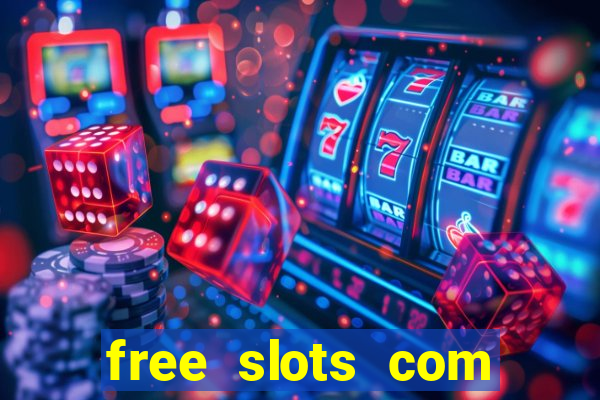 free slots com free slots com