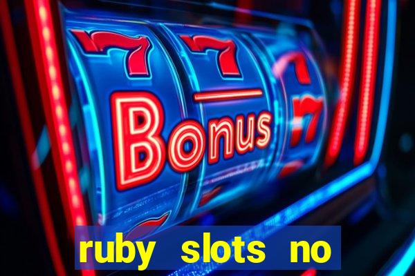 ruby slots no deposit bonuses