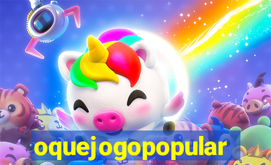 oquejogopopular