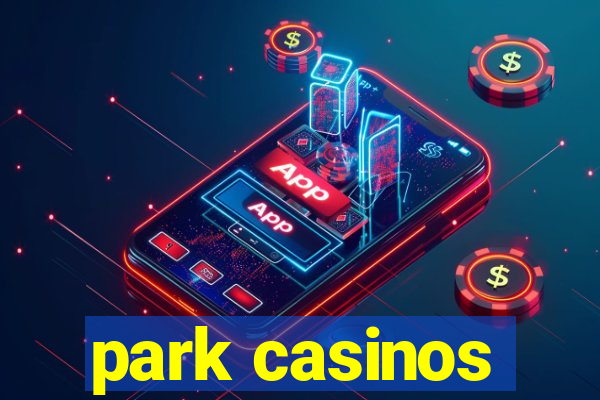 park casinos