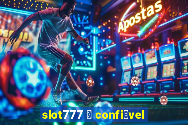 slot777 茅 confi谩vel