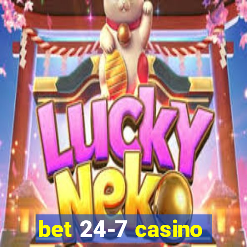 bet 24-7 casino