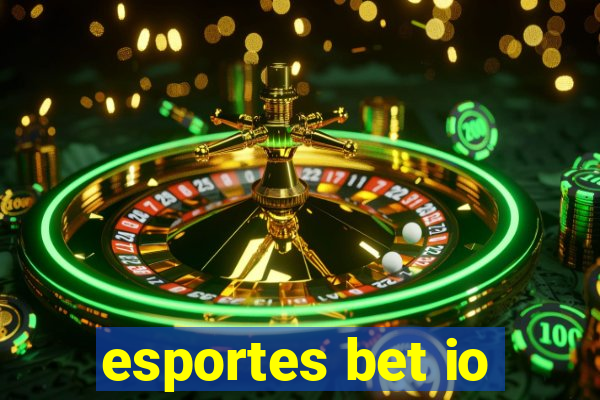 esportes bet io