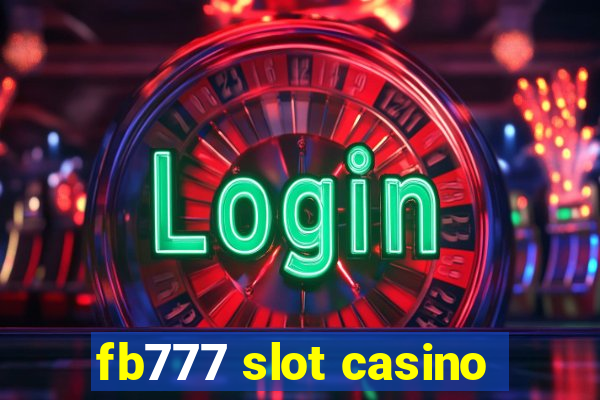 fb777 slot casino