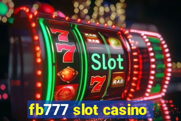 fb777 slot casino