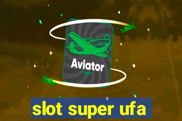 slot super ufa