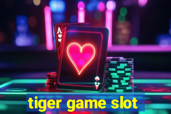 tiger game slot