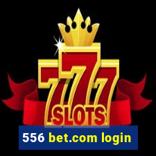 556 bet.com login