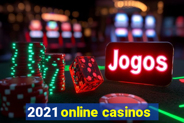 2021 online casinos