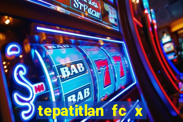 tepatitlan fc x mineros de zacatecas