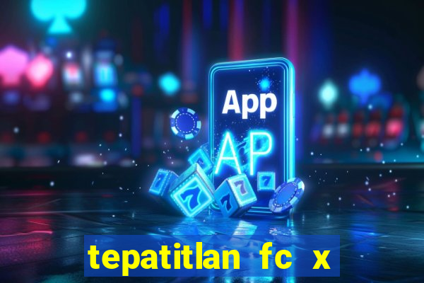 tepatitlan fc x mineros de zacatecas