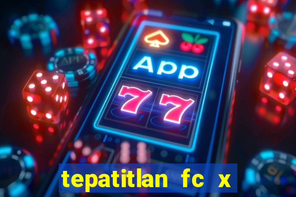 tepatitlan fc x mineros de zacatecas