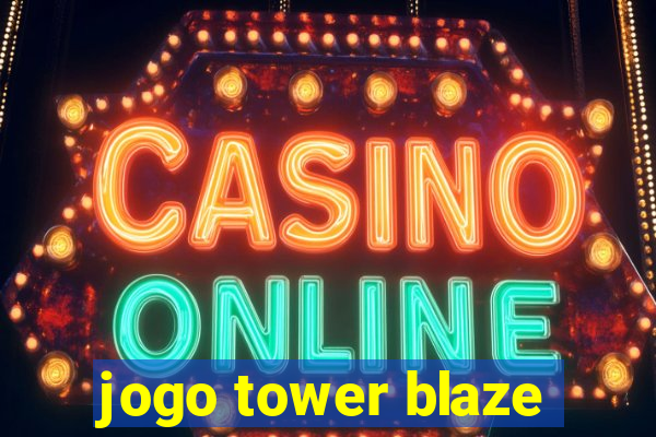 jogo tower blaze