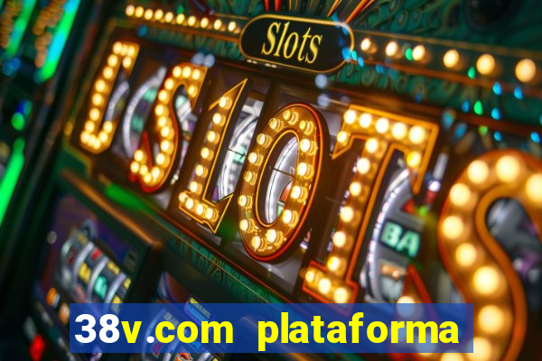 38v.com plataforma de jogos