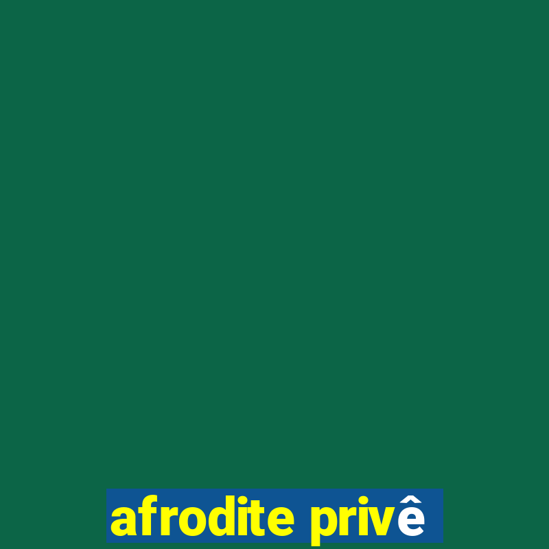 afrodite privê