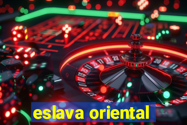 eslava oriental