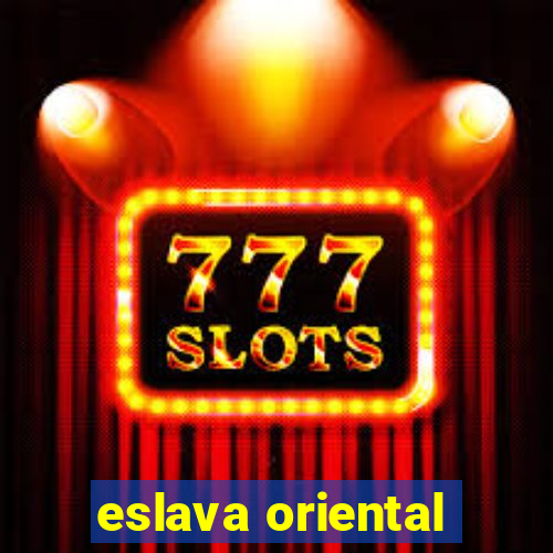 eslava oriental