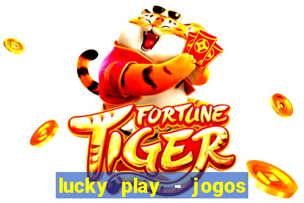 lucky play - jogos de slots