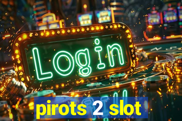 pirots 2 slot