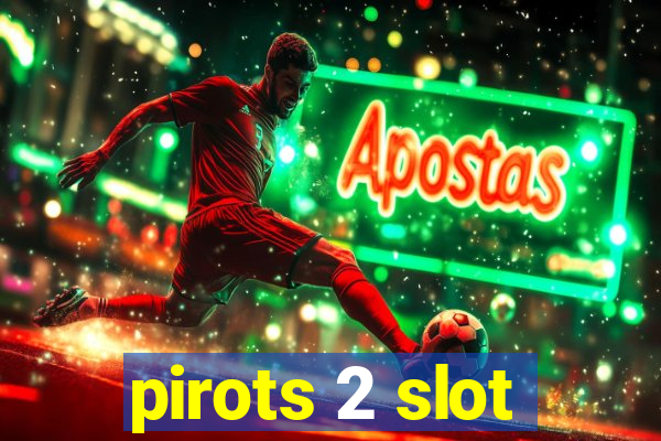 pirots 2 slot