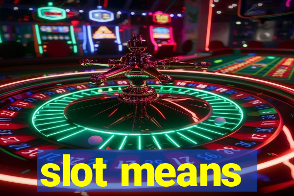 slot means