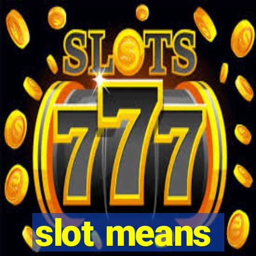 slot means