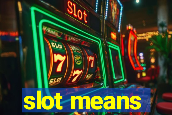 slot means