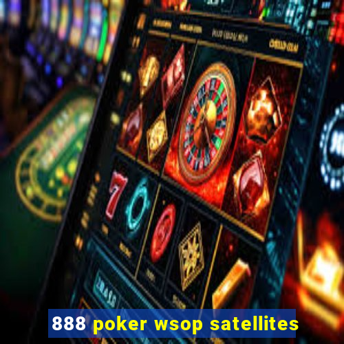 888 poker wsop satellites