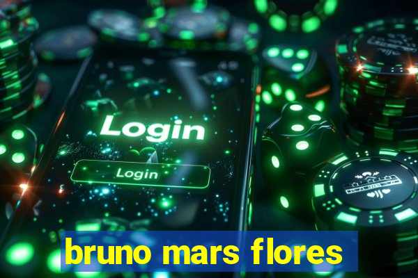 bruno mars flores