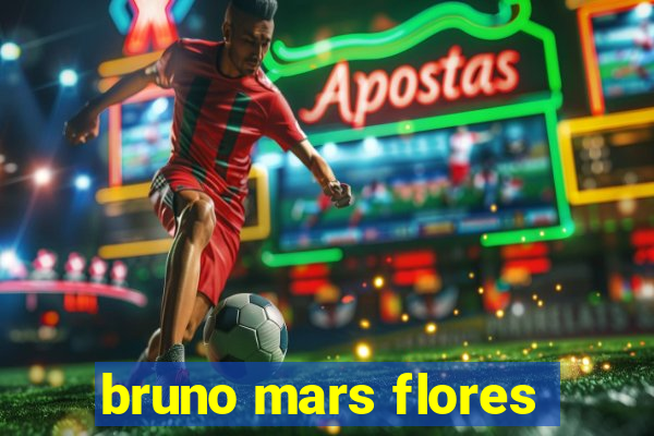 bruno mars flores