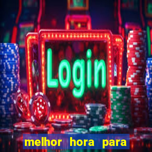 melhor hora para jogar fortune tiger