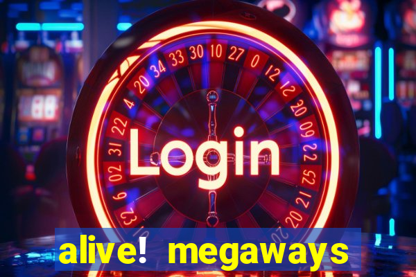 alive! megaways slot online