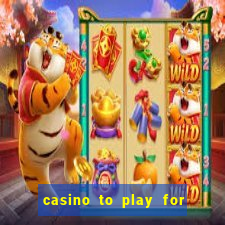 casino to play for real money