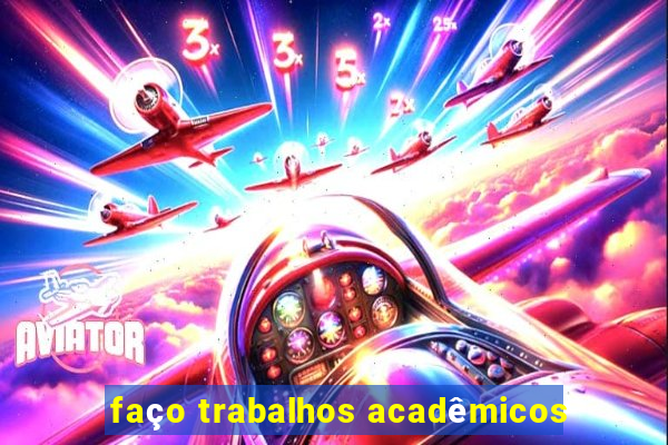 faço trabalhos acadêmicos