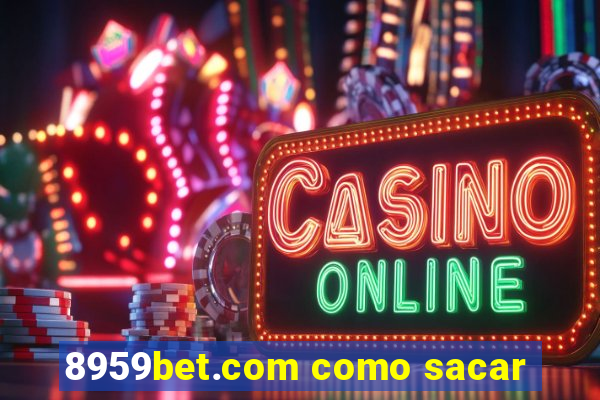 8959bet.com como sacar