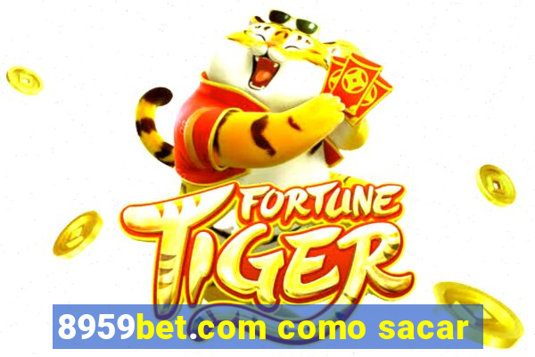 8959bet.com como sacar