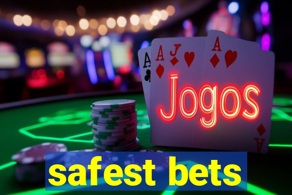 safest bets