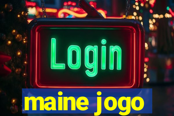 maine jogo