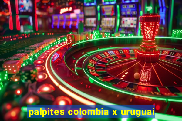 palpites colombia x uruguai