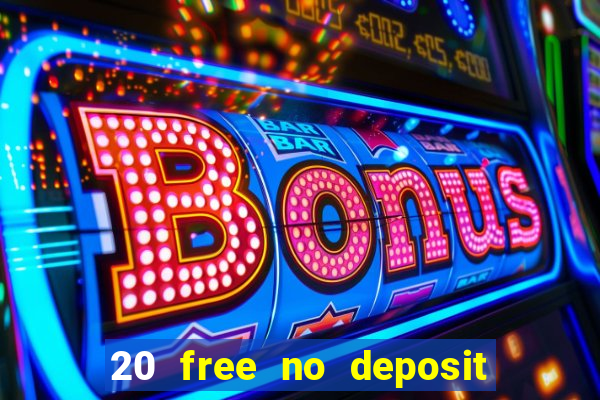 20 free no deposit casino uk