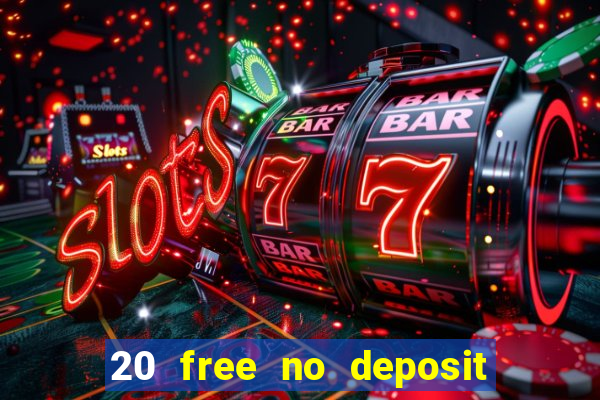 20 free no deposit casino uk