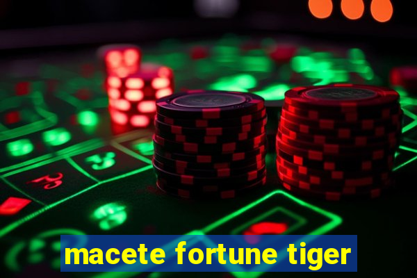 macete fortune tiger