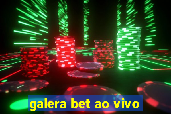 galera bet ao vivo