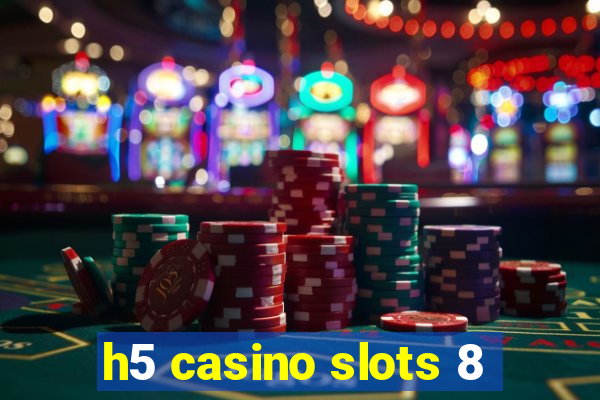 h5 casino slots 8